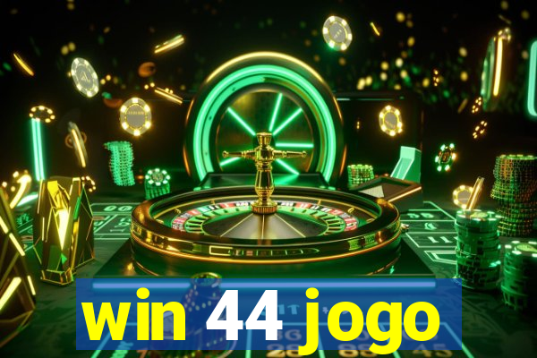 win 44 jogo